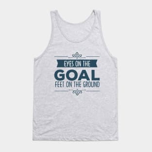 Eyes on the Goal quote Tank Top